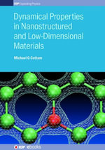 Dynamical Properties in Nanostructured and Low-Dimensional Materials : IOP Expanding Physics - Michael G Cottam