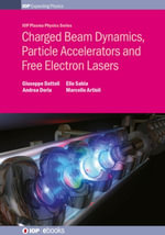 Charged Beam Dynamics, Particle Accelerators and Free Electron Lasers : IOP Series in Plasma Physics - Elio Sabia