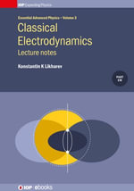 Classical Electrodynamics: Lecture notes : Lecture notes - Konstantin K Likharev