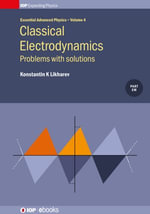 Classical Electrodynamics: Problems with solutions : Problems with solutions - Konstantin K Likharev