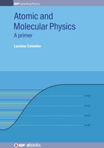 Atomic and Molecular Physics : A primer - Luciano Colombo