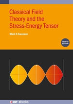 Classical Field Theory and the Stress-Energy Tensor (Second Edition) : IOP ebooks - Mark S Swanson