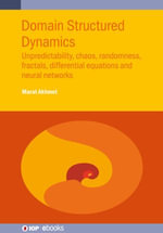 Domain Structured Dynamics : Unpredictability, chaos, randomness, fractals, differential equations and neural networks - Professor Marat Akhmet