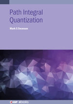 Path Integral Quantization : IOP ebooks - Mark S Swanson