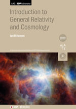 Introduction to General Relativity and Cosmology (Second Edition) : AAS-IOP Astronomy - Ian R Kenyon