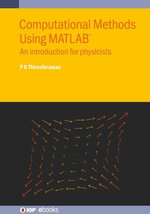 Computational Methods Using MATLAB® : An introduction for physicists - P K Thiruvikraman