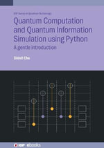 Quantum Computation and Quantum Information Simulation using Python : A gentle introduction - Shinil Cho