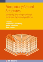 Functionally Graded Structures : Modelling and computation of static and dynamical problems - Snehashish Chakraverty