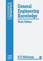 General Engineering Knowledge : MARINE ENGINEERING SERIES - H D McGeorge