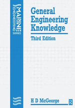 General Engineering Knowledge : MARINE ENGINEERING SERIES - H D McGeorge