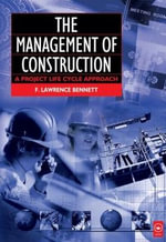 The Management Of Construction : A Project Lifecycle Approach - F. Lawrence Bennett