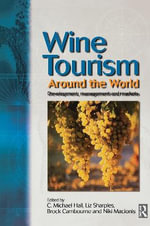 Wine Tourism Around the World : Development, Management and Markets - Brock Cambourne