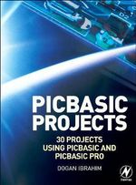 PIC Basic Projects : 30 Projects using PIC BASIC and PIC BASIC PRO - Dogan Ibrahim