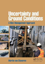 Uncertainty and Ground Conditions : A Risk Management Approach - Martin van Staveren
