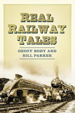 Real Railway Tales - GEOFF BODY