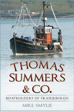 Thomas Summers and Co. : Boatbuilders of Fraserburgh - MIKE SMYLIE