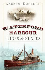 Waterford Harbour : Tides and Tales - ANDREW DOHERTY