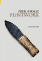 Prehistoric Flintwork - Chris Butler