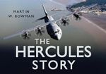 The Hercules Story : The Story Series - Martin W. Bowman