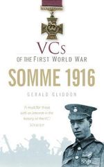 VCs of the First World War: Somme 1916 : Somme - Gerald Gliddon