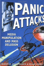 Panic Attacks : Media Manipulation and Mass Delusion - Robert E. Bartholomew