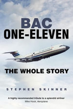 BAC One-Eleven : The Whole Story - Stephen Skinner