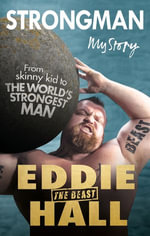 Strongman : My Story - Eddie 'The Beast' Hall