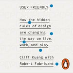 User Friendly : How the Hidden Rules of Design are Changing the Way We Live, Work & Play - Jean Ann Douglass