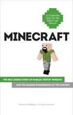 Minecraft : The Unlikely Tale of Markus 'Notch' Persson and the Game That Changed Everything - Daniel Goldberg