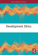 Development Ethics : The International Library of Essays in Public and Professional Ethics - Asuncion Lera St. Clair