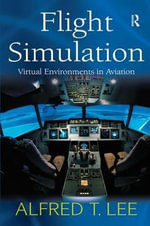 Flight Simulation : Virtual Environments in Aviation - Alfred T. Lee