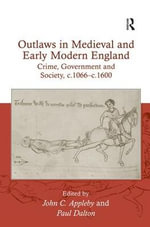 Outlaws in Medieval and Early Modern England : Crime, Government and Society, c.1066â