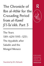 The Chronicle of Ibn al-Athir for the Crusading Period from al-Kamil fi'l-Ta'rikh. Part 3 : The Years 589â
