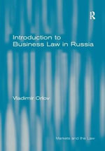 Introduction to Business Law in Russia : Markets and the Law - Vladimir Orlov