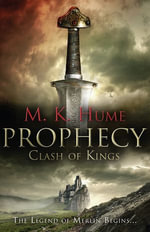 Prophecy: Clash of Kings (Prophecy Trilogy 1) : The legend of Merlin begins - M. K. Hume