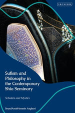 Sufism and Philosophy in the Contemporary Shia Seminary : Scholars and Mystics - Dr SeyedAmirHossein Asghari