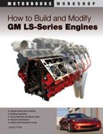 How to Build and Modify GM LS Series Engines : Motorbooks Workshop - Joseph Potak