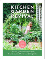 Kitchen Garden Revival : A modern guide to creating a stylish small-scale, low-maintenance, edible garden - Nicole Burke
