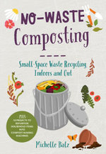 No-Waste Composting : Small-space waste recycling, indoors and out - Michelle Balz