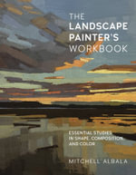 The Landscape Painter's Workbook : Essential Studies in Shape, Composition, and Color - Mitchell Albala