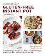 Gluten Free Instant Pot Cookbook (Quick and Easy) : Fast and Simple Recipes the Whole Family Will Love - Jane Bonacci