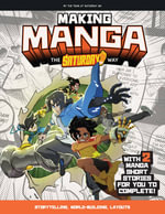 Making Manga : The Saturday AM Way - Storytelling, World-Building, Layouts - With Two Manga Short Stories for You to Complete! - Louise Cheadle