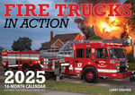Fire Trucks in Action 2025 : 16-Month Calendar: September 2024 to December 2025 - Larry Shapiro
