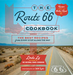 The Route 66 Cookbook : The Best Recipes from Every Stop Along the Way - Linda Ly