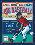 The National Baseball Hall of Fame's Big Baseball Activity Book : Puzzles, Games, and Fun Facts for Kids