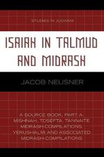 Isaiah in Talmud and Midrash : A Source Book, Part A - Jacob Neusner