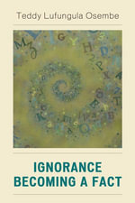 Ignorance Becoming a Fact - Teddy Lufungula Osembe