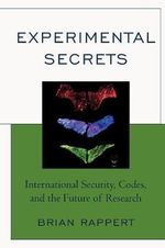 Experimental Secrets : International Security, Codes, and the Future of Research - Brian Rappert