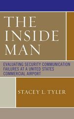 The Inside Man : Evaluating Security Communication Failures at a United States Commercial Airport - Stacey L. Tyler