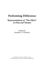Performing Difference : Representations of 'The Other' in Film and Theatre